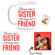 Because I have a Sister I will always have a Friend Personalized Mug & Card